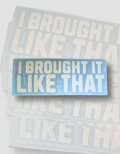 'The I Brought It Sticker' - Small Graphic